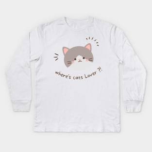 Where's cats lovers ?! i don't see anyone Kids Long Sleeve T-Shirt